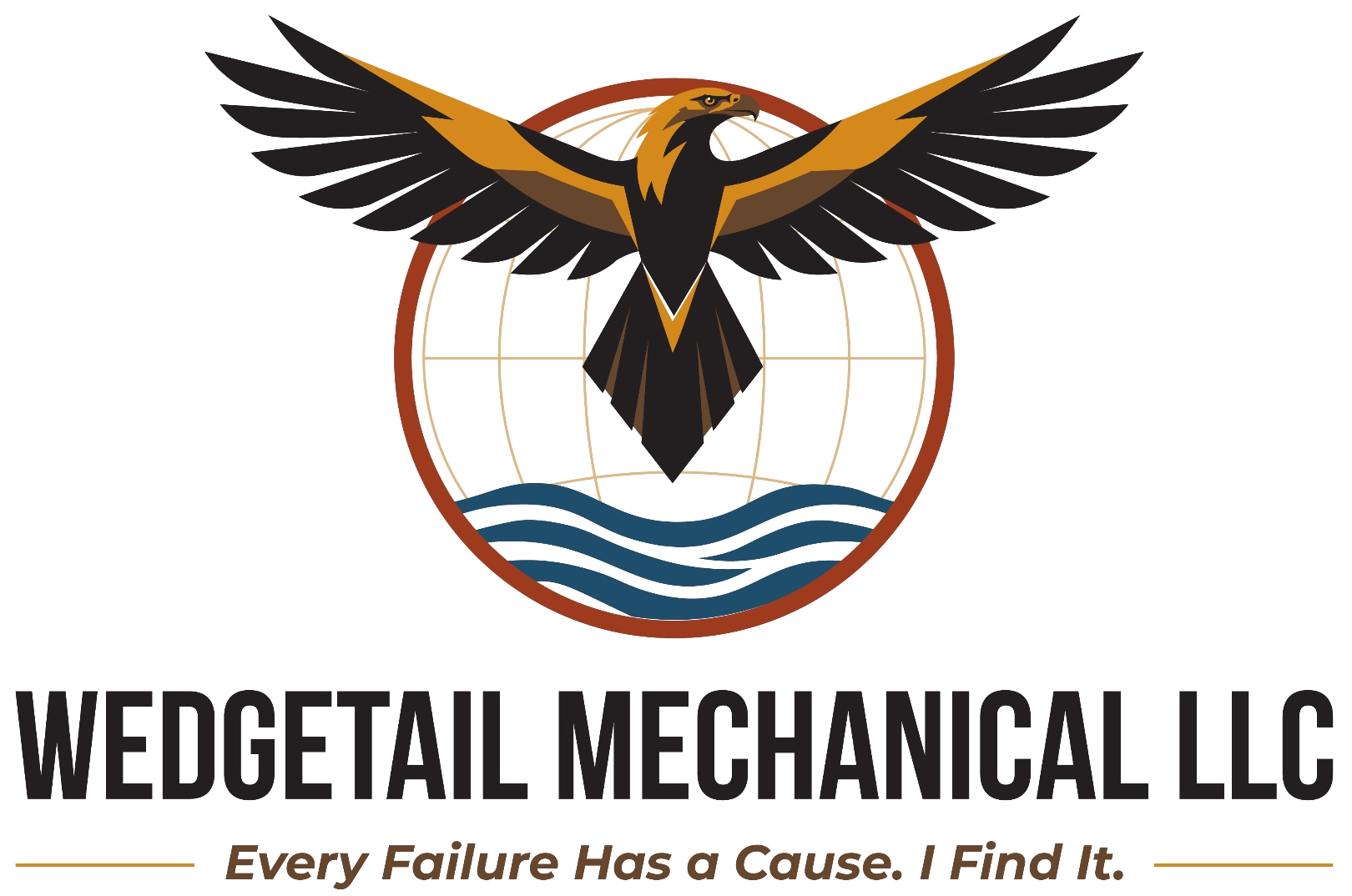 Wedgetail Mechanical LLC logo: a wedge-tailed eagle over a globe and the sea, with the slogan Every Failure Has a Cause. I Find It.